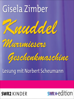 cover image of Knuddel--Murxmiesers Geschenkmaschine